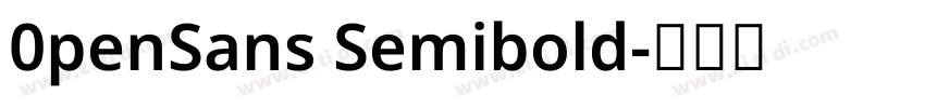 0penSans Semibold字体转换 0penSans Semibold字体转换